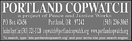 Portland 
Copwatch - a project of Peace and Justice Works